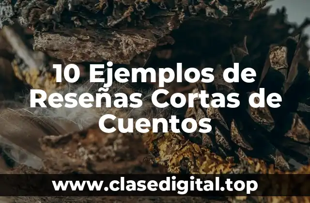 10 Ejemplos de Reseñas Cortas de Cuentos