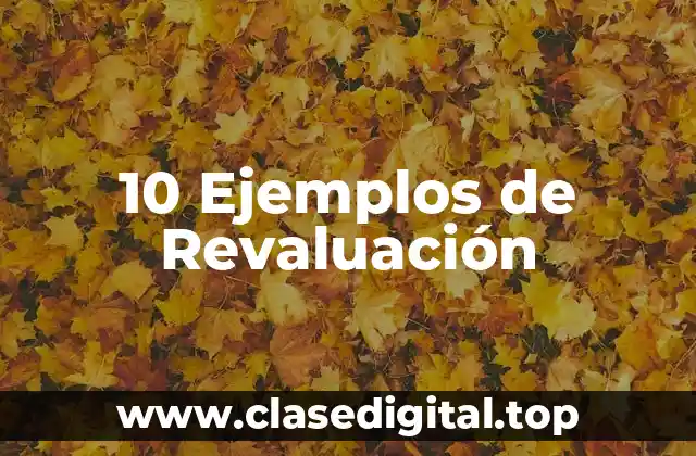 10 Ejemplos de Revaluación