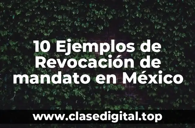 10 Ejemplos de Revocación de mandato en México