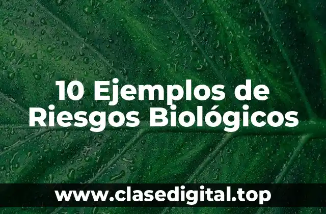 10 Ejemplos de Riesgos Biológicos