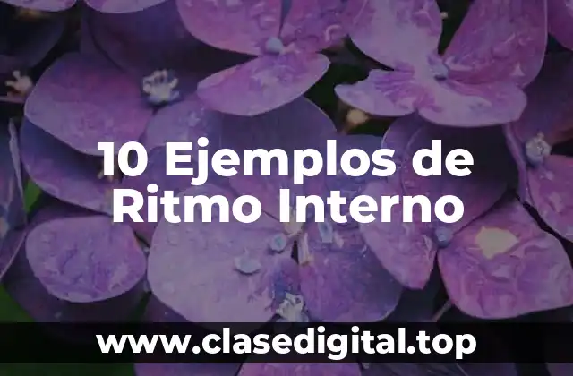 10 Ejemplos de Ritmo Interno