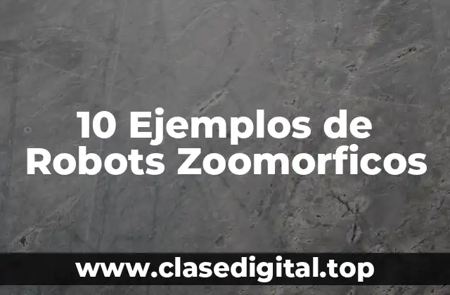 10 Ejemplos de Robots Zoomorficos