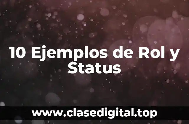 10 Ejemplos de Rol y Status