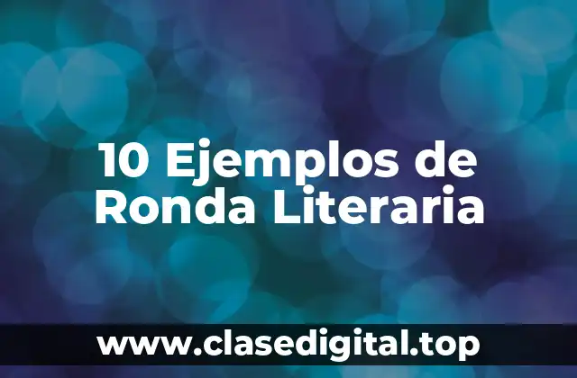 10 Ejemplos de Ronda Literaria