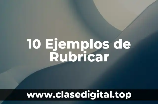 Ejemplos de rubricar