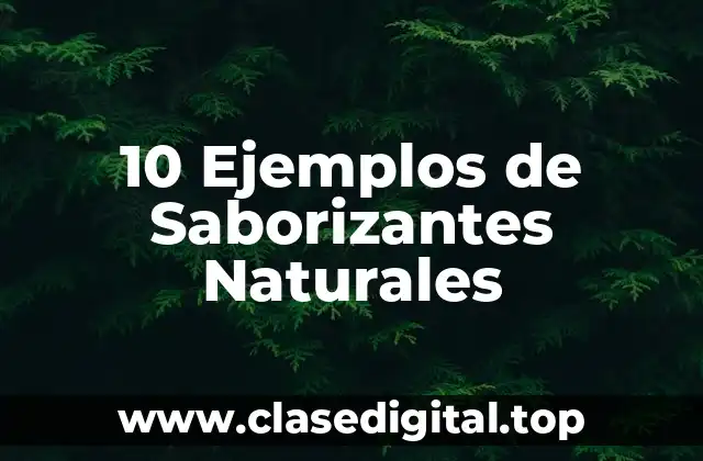 10 Ejemplos de Saborizantes Naturales