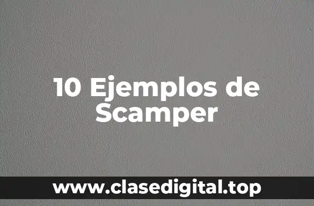 10 Ejemplos de Scamper