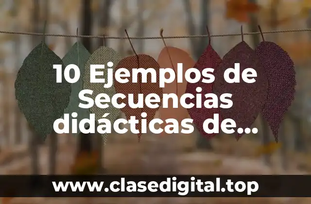 10 Ejemplos de Secuencias didácticas de biología