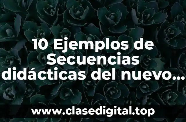 10 Ejemplos de Secuencias didácticas del nuevo modelo educativo de administración