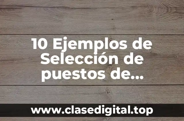 10 Ejemplos de Selección de puestos de referencia benchmark