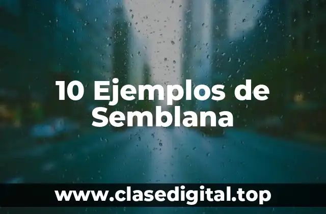 10 Ejemplos de Semblana