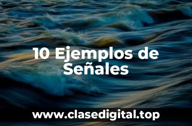 10 Ejemplos de Señales