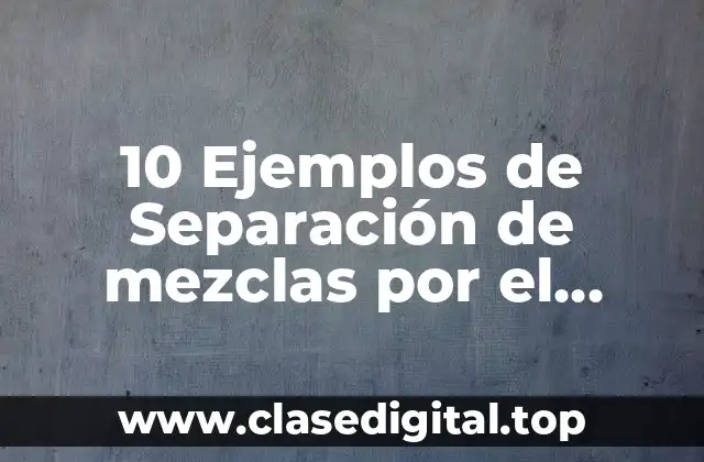 10 Ejemplos de Separación de mezclas por el método de cristalización