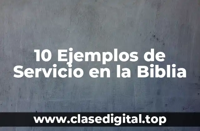 Ejemplos de servicio en la Biblia