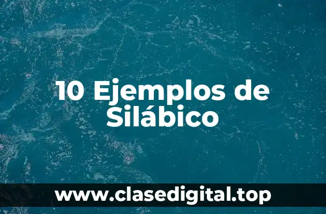 10 Ejemplos de Silábico
