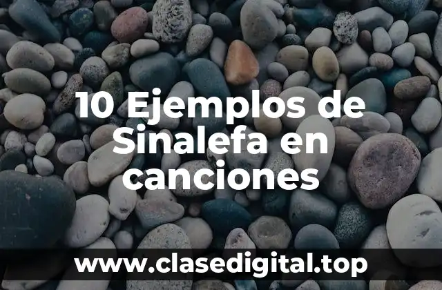 10 Ejemplos de Sinalefa en canciones