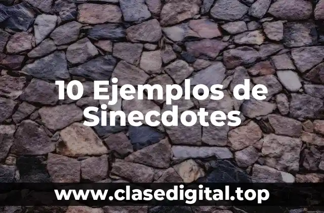 10 Ejemplos de Sinecdotes