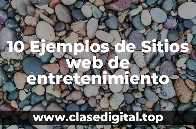 10 Ejemplos de Sitios web de entretenimiento
