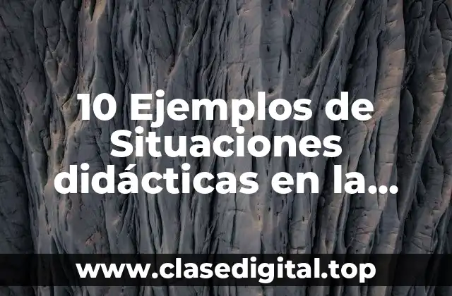 10 Ejemplos de Situaciones didácticas en la materia de administración
