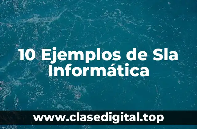 10 Ejemplos de Sla Informática