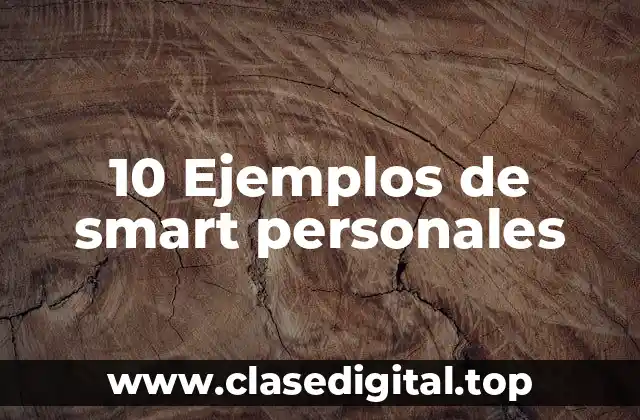 10 Ejemplos de smart personales