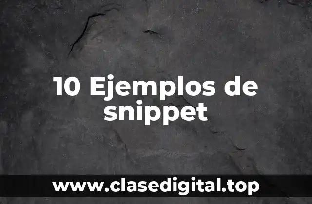 10 Ejemplos de snippet