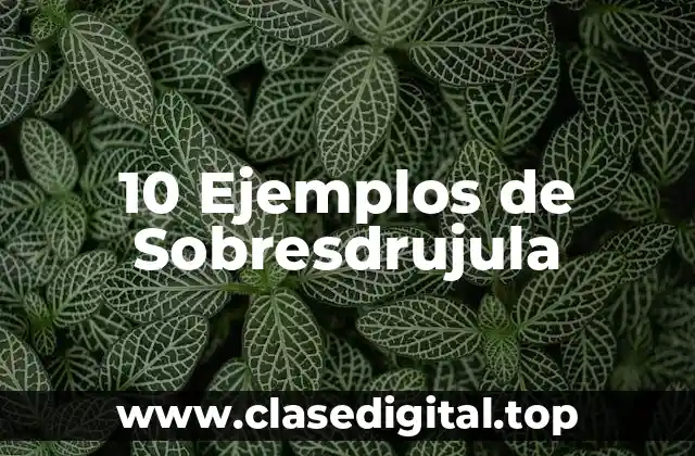 10 Ejemplos de Sobresdrujula