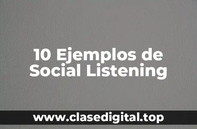 10 Ejemplos de Social Listening