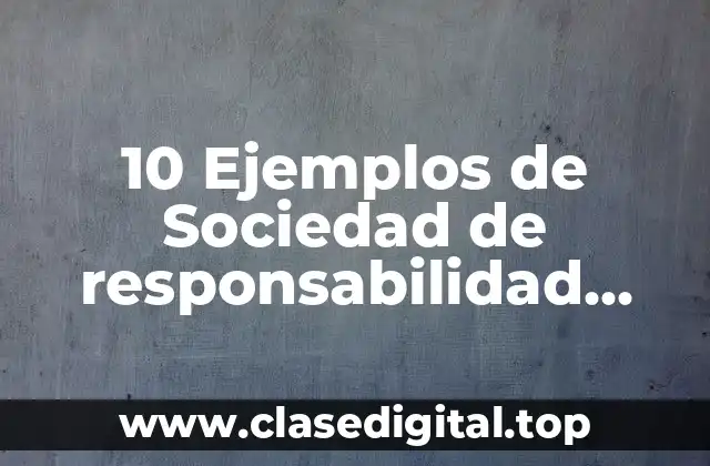 10 Ejemplos de Sociedad de responsabilidad limitada en Costa Rica