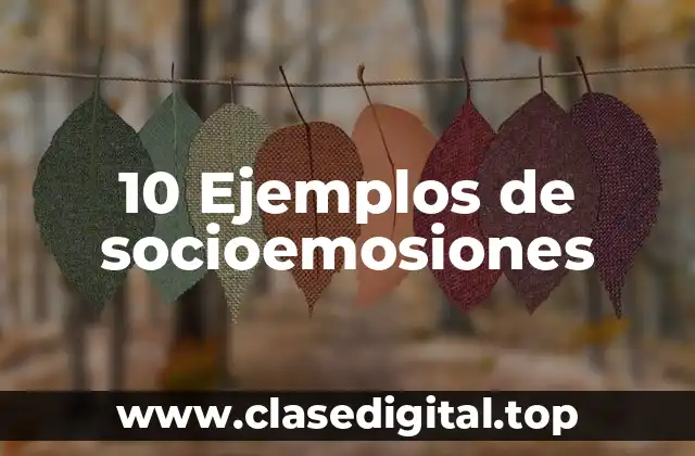 10 Ejemplos de socioemosiones