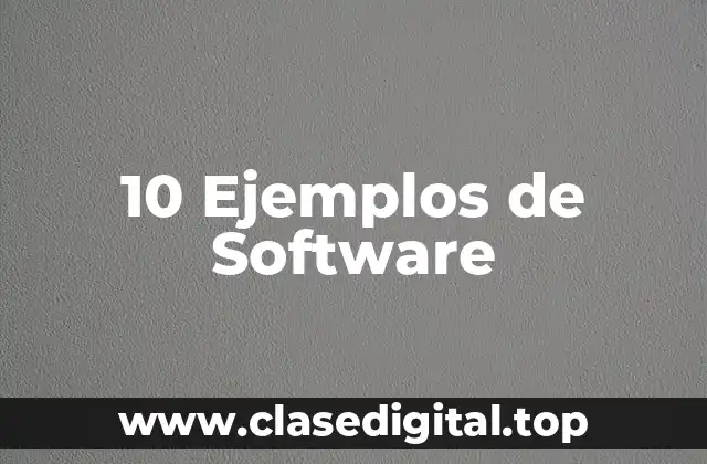 10 Ejemplos de Software