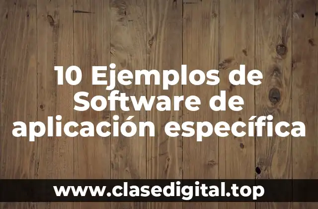 10 Ejemplos de Software de aplicación específica