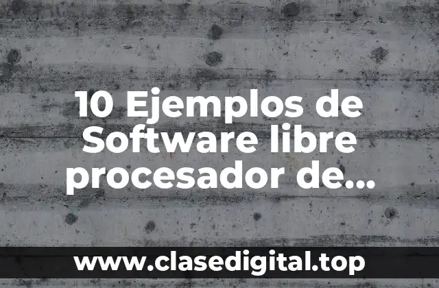10 Ejemplos de Software libre procesador de textos