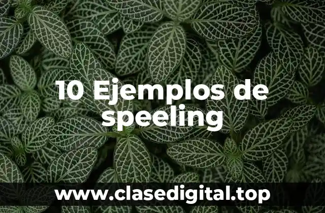 10 Ejemplos de speeling