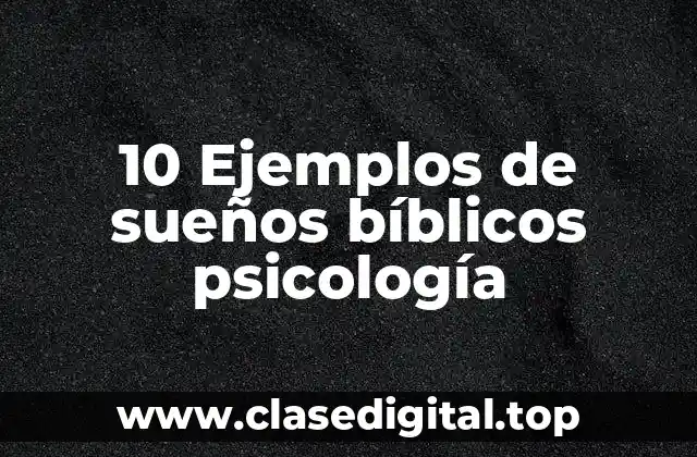 10 Ejemplos de sueños bíblicos psicología