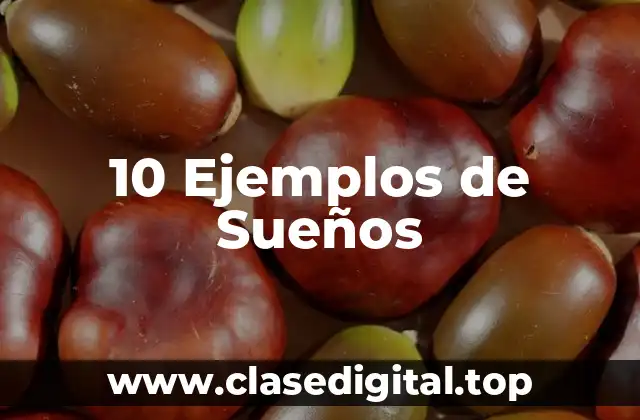 10 Ejemplos de Sueños
