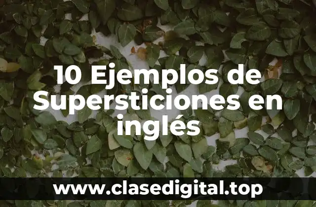 10 Ejemplos de Supersticiones en inglés