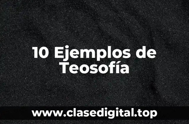 10 Ejemplos de Teosofía