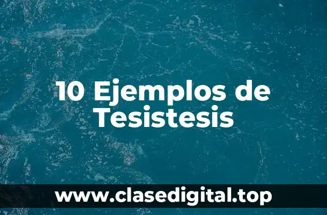 10 Ejemplos de Tesistesis