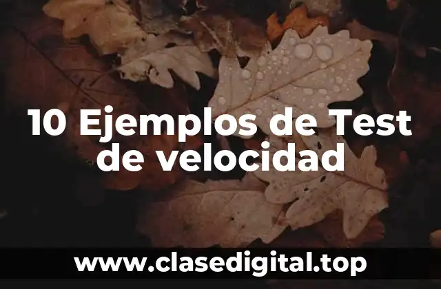 10 Ejemplos de Test de velocidad