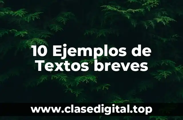 10 Ejemplos de Textos breves