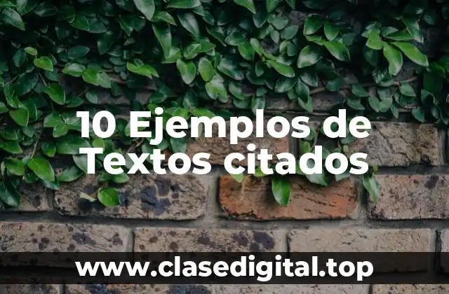 10 Ejemplos de Textos citados