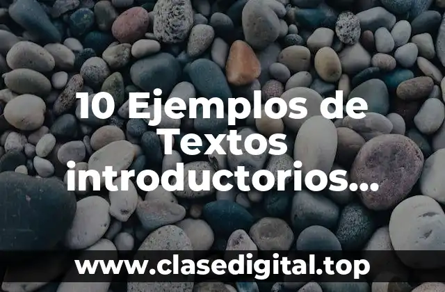 10 Ejemplos de Textos introductorios prefacio