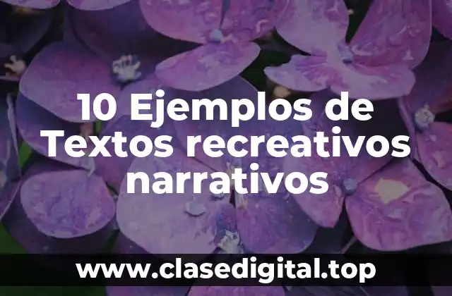 10 Ejemplos de Textos recreativos narrativos