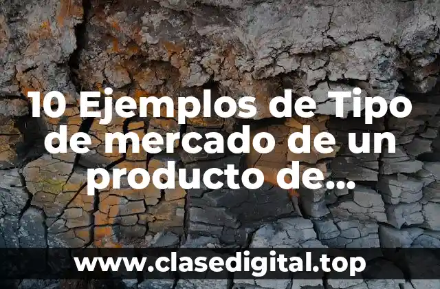 10 Ejemplos de Tipo de mercado de un producto de gelatinas