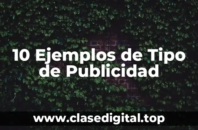 10 Ejemplos de Tipo de Publicidad