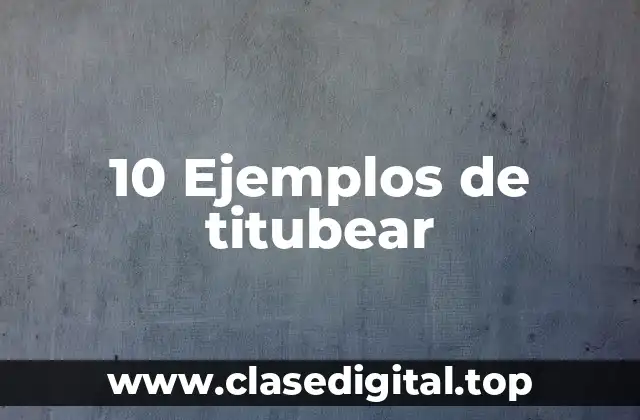 10 Ejemplos de titubear