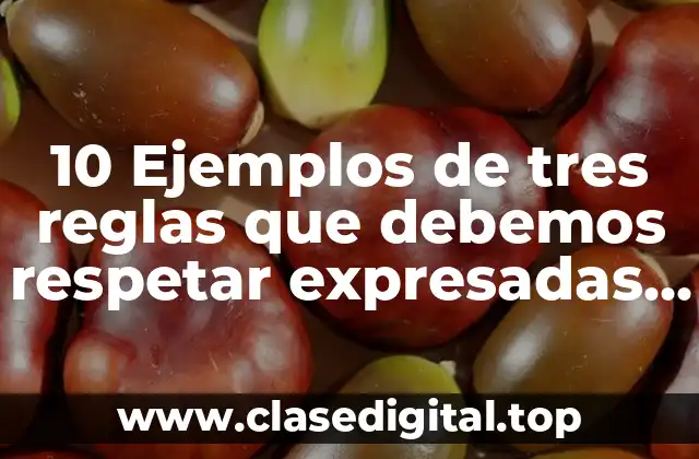 10 Ejemplos de tres reglas que debemos respetar expresadas con señales