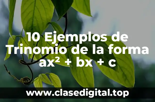 10 Ejemplos de Trinomio de la forma ax² + bx + c