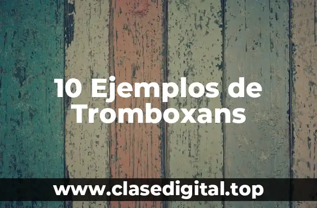 Ejemplos de Tromboxanos